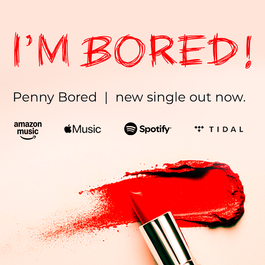 I'M BORED! by Penny Bored | new single out now on all streaming platforms